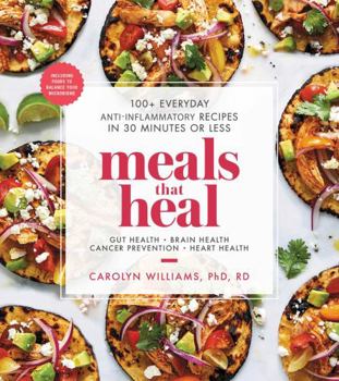 Paperback Meals That Heal: 100+ Everyday Anti-Inflammatory Recipes in 30 Minutes or Less: A Cookbook Book