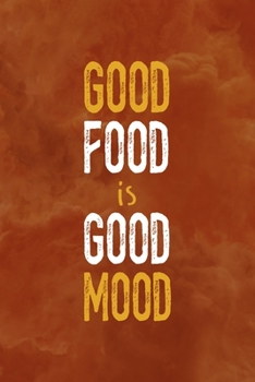 Paperback Good Food Is Good Mood: Notebook Journal Composition Blank Lined Diary Notepad 120 Pages Paperback Orange Texture BBQ Book