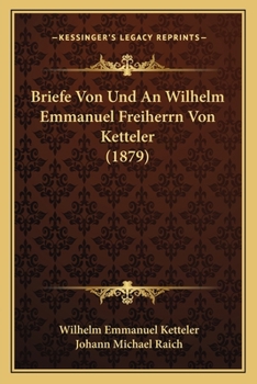 Paperback Briefe Von Und An Wilhelm Emmanuel Freiherrn Von Ketteler (1879) [German] Book