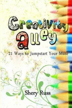 Paperback Creativity Alley: 21 Ways To Jumpstart Your Muse Book