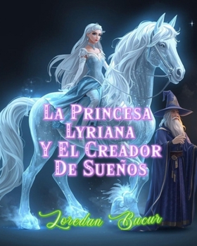 Paperback La Princesa Lyriana Y El Creador De Sueños [Spanish] Book