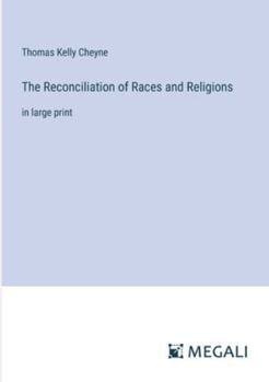 Paperback The Reconciliation of Races and Religions: in large print Book