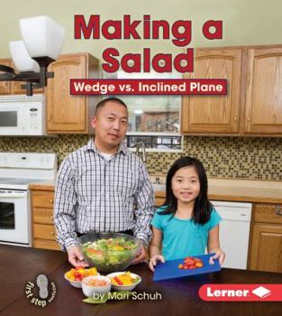 Making a Salad: Wedge vs. Inclined Plane - Book  of the Simple Machines to the Rescue