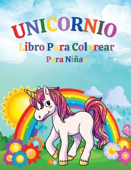 Unicornio - Libro Para Colorear Para Niñas: Increíble libro para colorear con unicornio - Para niños de 4 a 8 años - Adorables diseños