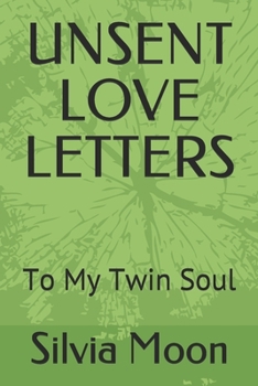 Paperback Unsent Love Letters: To My Twin Soul Book