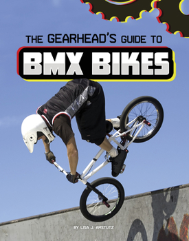 Hardcover The Gearhead's Guide to BMX Bikes Book