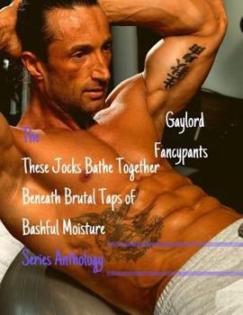 Paperback The 'these Jocks Bathe Together Beneath Brutal Taps of Bashful Moisture' Series Anthology Book