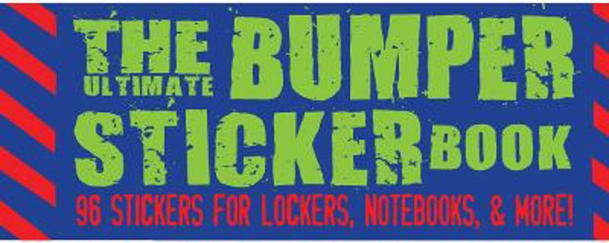 Paperback The Ultimate Bumper Sticker Book: 96 Stickers for Lockers, Notebooks, & More! Book