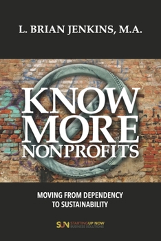 Paperback Know More Nonprofits: Moving From Dependency To Sustainability Book