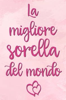 La migliore sorella del mondo: Taccuino vuoto | 6 x 9 pollici, circa A5 | 100 pagine Vuoto | Taccuino per lavoro o piacere (Italian Edition)