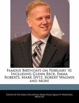 Famous Birthdays on February 10, Including Glenn Beck, Emma Roberts, Mark Spitz, Robert Wagner and More