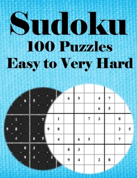 Paperback Sudoku 100 Puzzles Easy to Very Hard: 100 sudoku puzzles,4 levels of difficulty (easy to very hard) Book