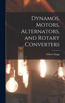 Hardcover Dynamos, Motors, Alternators, and Rotary Converters Book
