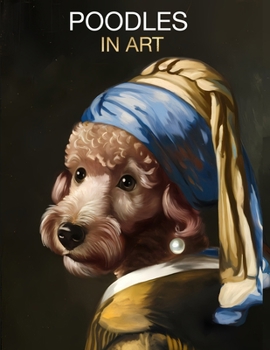 Paperback Poodles in Art: Portraits inspired by iconic masterpieces Book