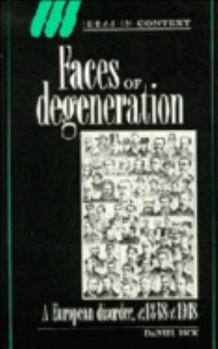 Paperback Faces of Degeneration: A European Disorder, 1848-1918 Book