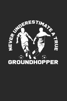 Never underestimate a true groundhopper: 6x9 Groundhopping | dotgrid | dot grid paper | notebook | notes