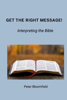 Paperback Get The Right Message!: Interpreting the Bible Book