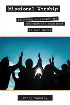 Paperback Missional Worship: Increasing Attendance and Expanding the Boundaries of Your Church Book