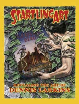 Hardcover Startling Art: Revealing the Art of Dennis Larkins Book