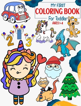 Paperback My First Coloring Book for Toddler Ages 1-4: Baby Coloring Book 1 year/Toddler coloring books ages 1-4/75 Big picture coloring books for toddlers Book