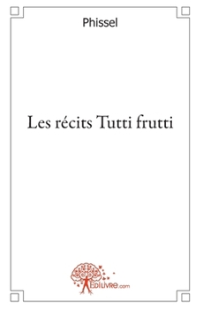 Paperback Les récits Tutti frutti [French] Book