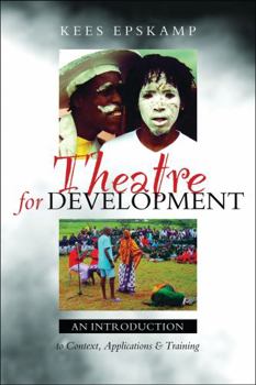 Hardcover Theatre for Development: An Introduction to Context, Applications and Training Book