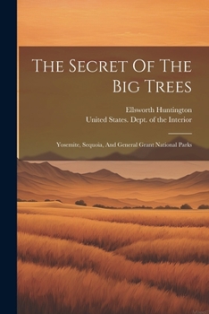 Paperback The Secret Of The Big Trees: Yosemite, Sequoia, And General Grant National Parks Book