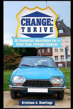 Paperback Change: thrive: 50 Essential Anecdotes for a First Year College Student Book