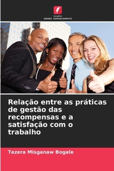 Paperback Relação entre as práticas de gestão das recompensas e a satisfação com o trabalho [Portuguese] Book