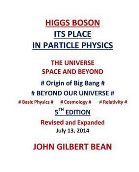 Paperback Higgs Boson - Its Place in Particle Physics, the Universe, Space, and Beyond Book