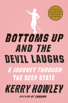 Hardcover Bottoms Up and the Devil Laughs: A Journey Through the Deep State Book