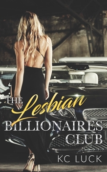The Lesbian Billionaires Club - Book #1 of the TLBC