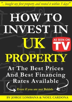 Paperback How to Invest In UK Property at The Best Prices and Best Financing Rates Book