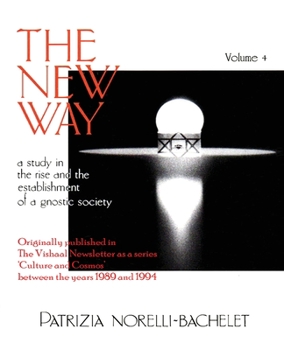 Paperback The New Way - A Study in the Rise and the Establishment of a Gnostic Society - Volume 4 Book