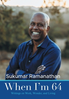 When I'm 64: Writings on Work, Wonder, and Living