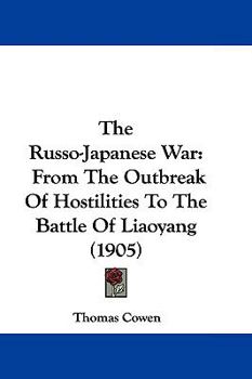 Hardcover The Russo-Japanese War: From The Outbreak Of Hostilities To The Battle Of Liaoyang (1905) Book