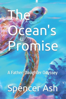 Paperback The Ocean's Promise: A Father-Daughter Odyssey Book