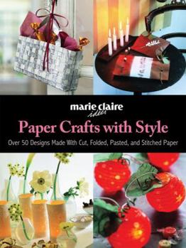 Paperback Paper Crafts with Style: Over 50 Designs Made with Cut, Folded, Pasted, and Stitched Paper Book