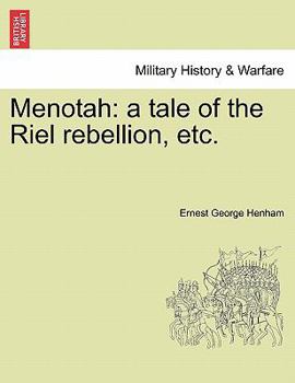 Paperback Menotah: A Tale of the Riel Rebellion, Etc. Book