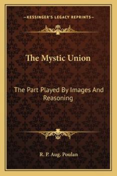 Paperback The Mystic Union: The Part Played By Images And Reasoning Book