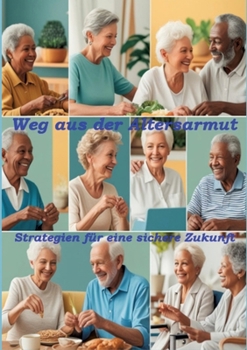 Weg aus der Altersarmut: Strategien für eine sichere Zukunft (German Edition)