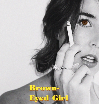 Hardcover Brown-Eyed Girl: A Book of Poems Book