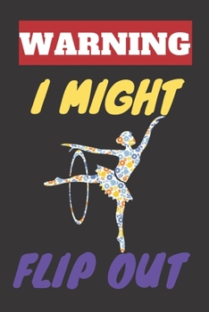 Warning I Might Flip Out: Cheerleading Notebooks Gymnastics Gifts For Girls - Blank Lined Journal Planner,Journal Gift for Gymnast