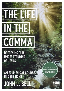 Paperback Life in the Comma: Deepening Our Understanding of Jesus: York Courses Book