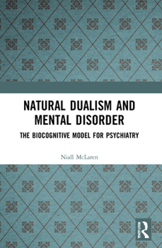 Paperback Natural Dualism and Mental Disorder: The Biocognitive Model for Psychiatry Book