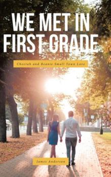 Hardcover We Met In First Grade: Cheetah and Beanie Small Town Love Book
