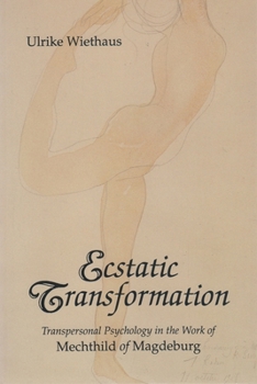 Paperback Ecstatic Transformation: Transpersonal Psychology in the Work of Mechthild of Magdeburg Book