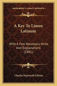 Paperback A Key To Limen Latinum: With A Few Necessary Hints And Explanations (1881) Book
