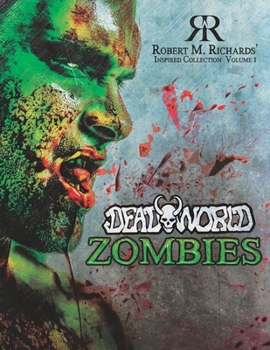 Paperback Robert M. Richards' Inspired Collection Vol. 1: DeadWorld Zombies Book