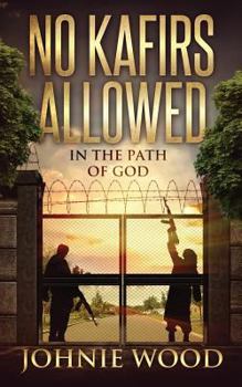 Paperback No Kafirs Allowed: In The Path Of God Book